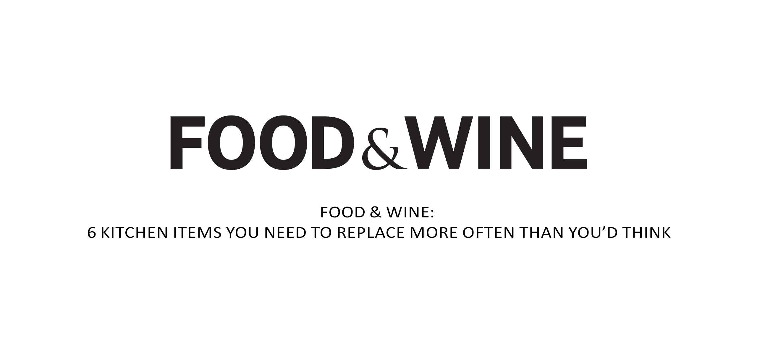 Food & Wine magazine logo with article headline about 6 kitchen items needing frequent replacement