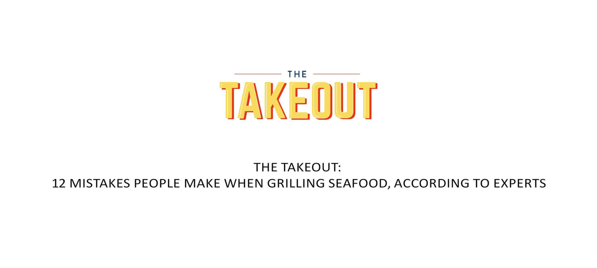 Title card reading "THE TAKEOUT: 12 MISTAKES PEOPLE MAKE WHEN GRILLING SEAFOOD, ACCORDING TO EXPERTS"