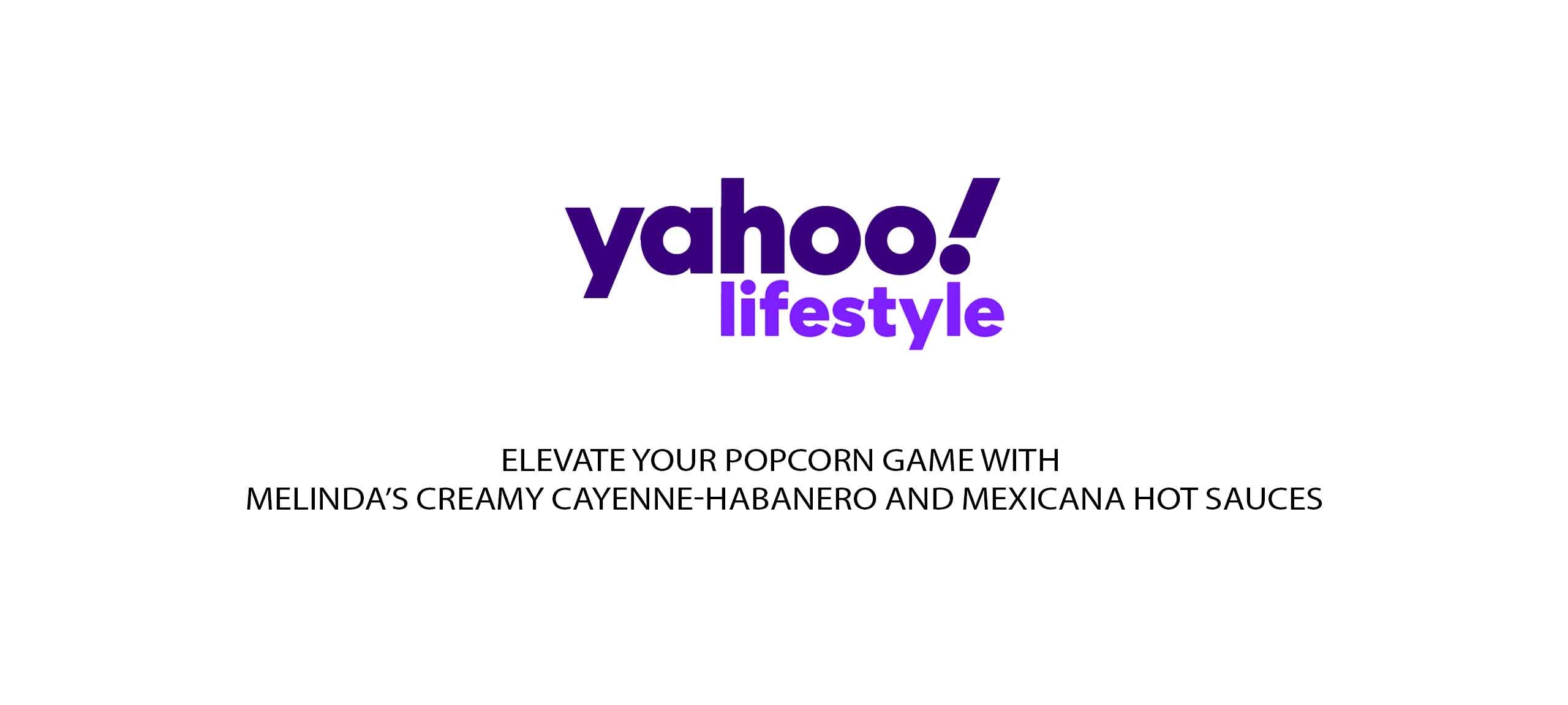 Yahoo Lifestyle logo above text about elevating popcorn with Melinda's creamy cayenne-habanero and Mexicana hot sauces