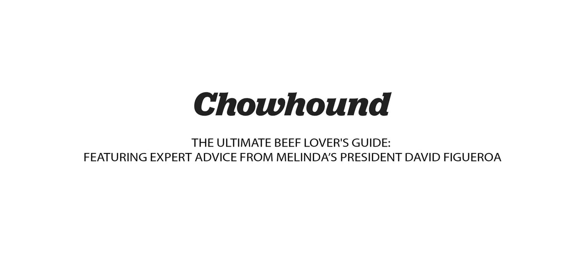 Chowhound logo with article title "The Ultimate Beef Lover's Guide: Featuring Expert Advice from Melinda's President...