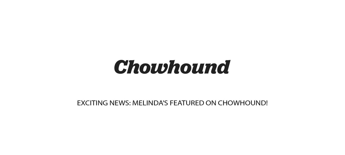 Chowhound logo with announcement text "EXCITING NEWS: MELINDA'S FEATURED ON CHOWHOUND!"