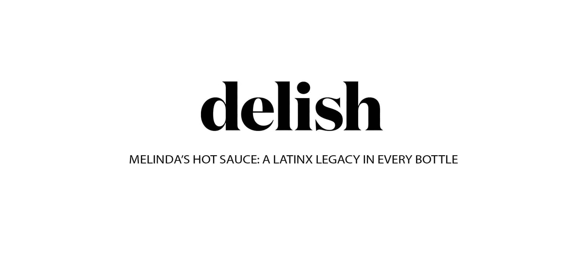 Delish logo above text reading "Melinda's Hot Sauce: A Latinx Legacy in Every Bottle"