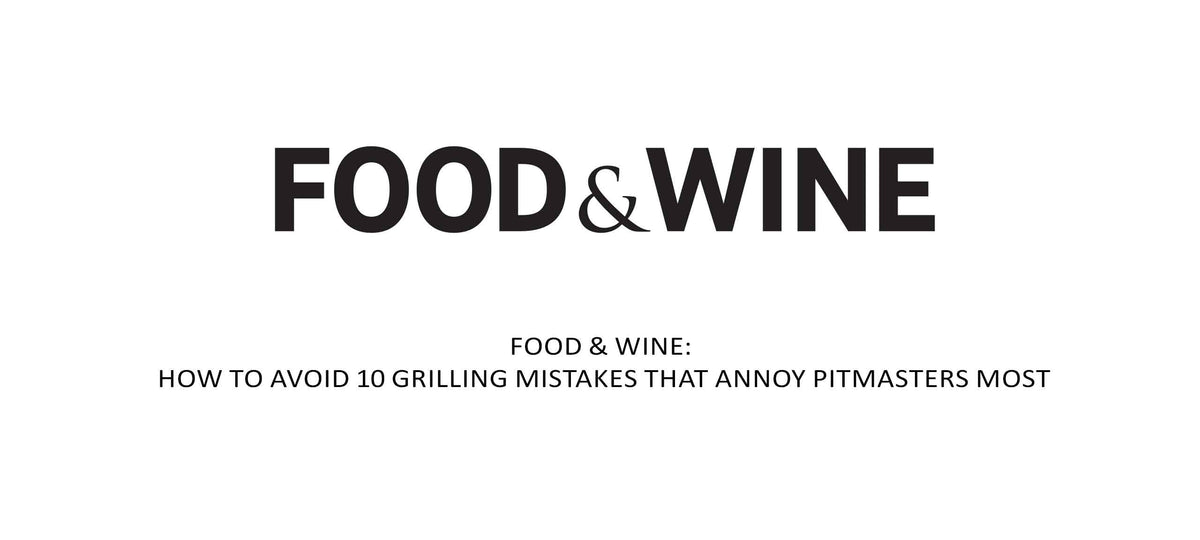 Food & Wine magazine logo with article headline about avoiding 10 grilling mistakes that annoy pitmasters most
