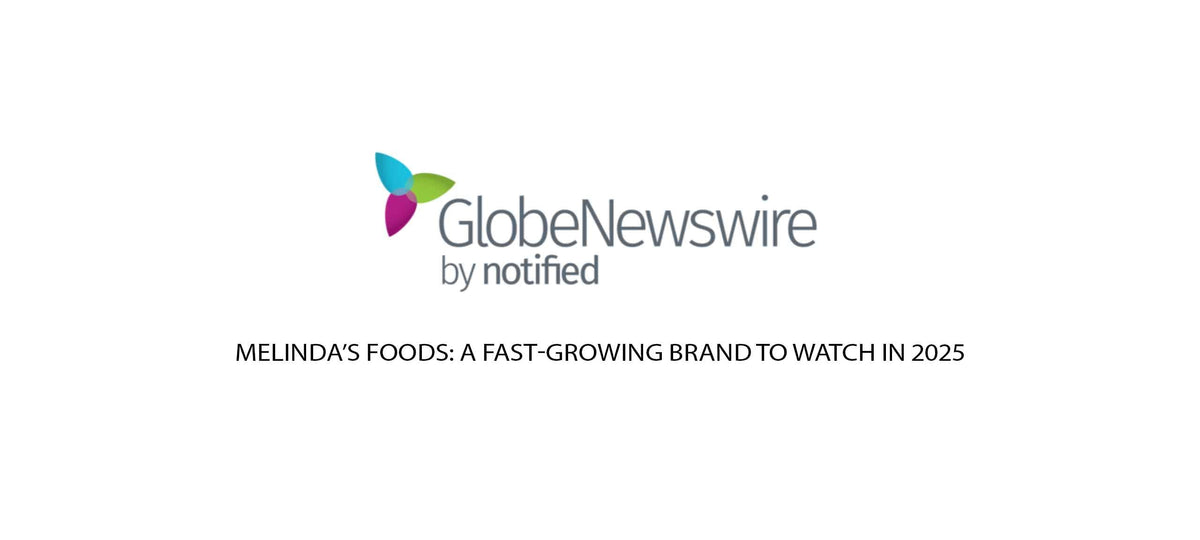 GlobeNewswire by notified logo above headline "Melinda's Foods: A Fast-Growing Brand to Watch in 2025"