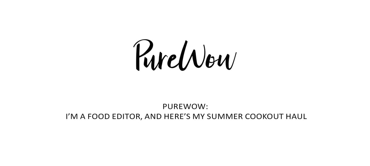 PureWow logo with article title "I'm a Food Editor, and Here's My Summer Cookout Haul" on white background