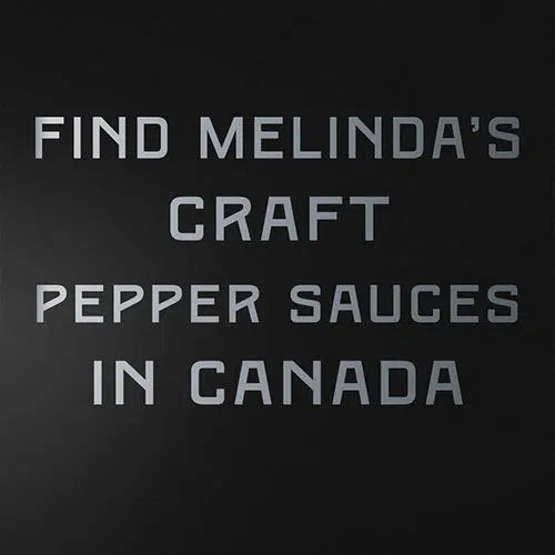 Text on dark background reads "FIND MELINDA'S CRAFT PEPPER SAUCES IN CANADA" in gray block letters